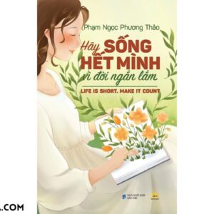 Sách Hãy sống hết mình vì đời ngắn lắm