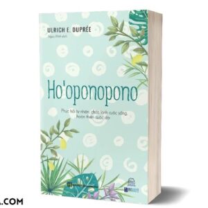 Sách Phục hồi tự nhiên, chữa lành cuộc sống, hoàn thiện cuộc đời - Ho’oponopono